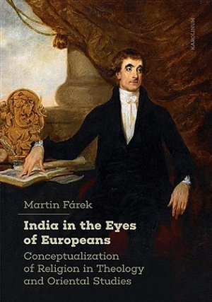 India in the Eyes of Europeans - Conceptualization of Religion in Theology and Oriental Studies