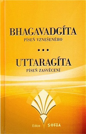 Bhagavadgíta a Uttaragíta - Píseň vznešeného. Píseň zasvěcení