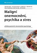 Maligní onemocnění, psychika a stres - příběhy pacientů s komentářem psychologa