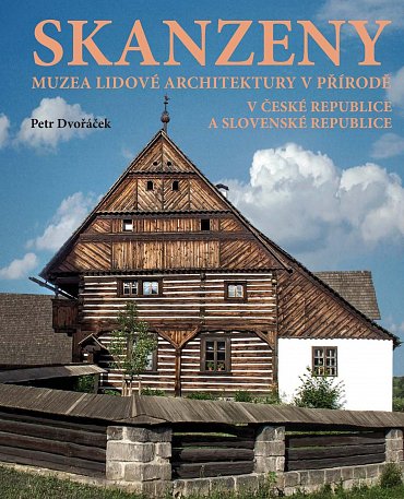 Náhled Skanzeny - Muzea lidové architektury v přírodě v České republice a Slovenské republice