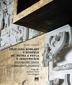 Dílo Jana Koblasy v kostele Sv. Petra a Pavla v Jedovnicích - Avantgardní umění v sakrálním prostoru