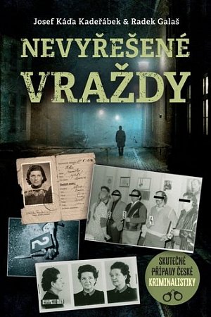 Nevyřešené vraždy - Skutečné případy české kriminalistiky