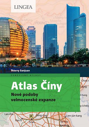 Atlas Číny - Nové podoby velmocenské expanze