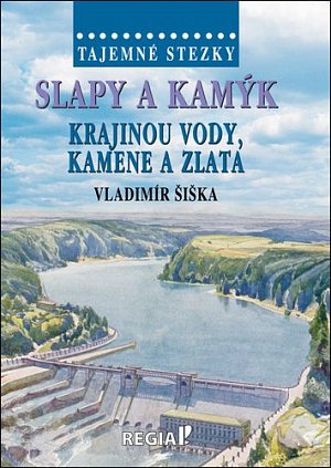 Tajemné stezky - Slapy a Kamýk, krajinou vody, kamene a zlata