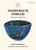 Neodvracej pohled - Léčivá síla mindfulness