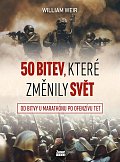 50 bitev, které změnily svět - Od bitvy u Marathónu po ofenzívu Tet