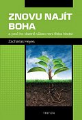 Znovu najít Boha a proč ho vlastně vůbec není třeba hledat