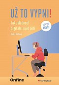 Už to vypni! - Jak zvládnout digitální svět dětí