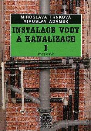 Instalace vody a kanalizace I - pro obor vzdělávání Instalatér - 2. vyd.