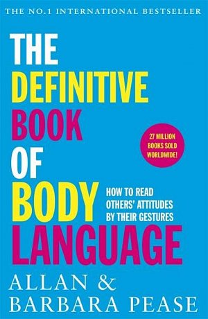 The Definitive Book of Body Language : How to read others' attitudes by their gestures