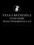Velká kuchařka šéfkuchařů nejlepších restaurací