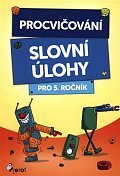 Procvičování - Slovní úlohy pro 5. ročník, 1.  vydání