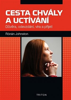 Cesta chvály a uctívání - Důvěra, odevzdání, víra a přijetí