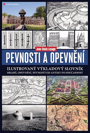 Pevnosti a opevnění - Ilustrovaný výkladový slovník hradů, opevnění, pevností od antiky po současnost