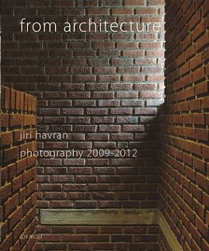 From architecture - Jiří Havran, photography 2009 - 2012