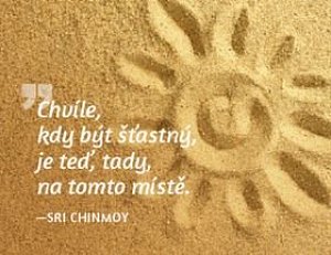 Magnet na lednici - Chvíle, kdy být šťastný, je teď, tady, na tomto místě.