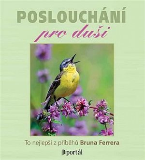 Poslouchání pro duši - To nejlepší z příběhů Bruna Ferrera - CDmp3 (Čte Simona Postlerová)