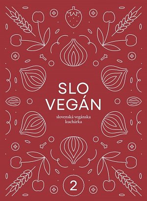 Slovegan 2 - Slovenská vegánska kuchárka