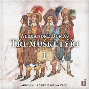 Tři mušketýři I. díl - CDmp3 (Čte Jaroslav Plesl)