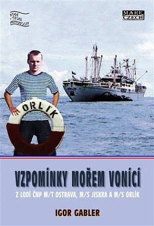 Vzpomínky mořem vonící z lodí ČNP m/t Ostrava, m/s Jiskra a m/s Orlík