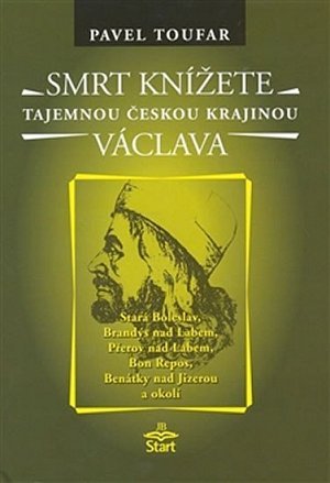 Smrt knížete Václava - Tajemnou českou krajinou