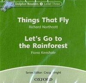 Dolphin Readers 3 Things That Fly / Let´s Go to the Rainforest Audio CD