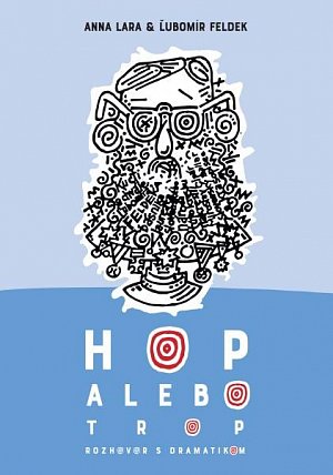 Hop alebo trop - Rozhovor s dramatikom