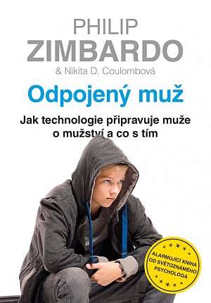 Odpojený muž - Jak technologie připravuje muže o mužství a co s tím