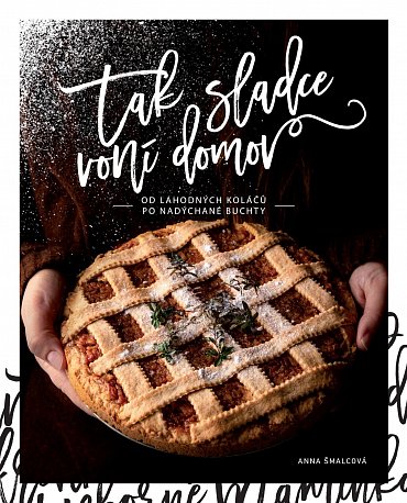 Náhled Tak sladce voní domov - Od lahodných koláčů po nadýchané buchty