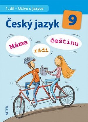 Český jazyk 9/I. díl - Učivo o jazyce - Máme rádi češtinu