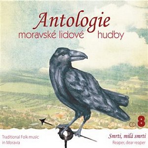 Antologie moravské lidové hudby 8 - Smrti, milá smrti - CD