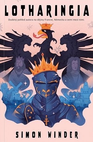 Lotharingia - Osobitý pohled autora na dějiny Francie, Německa a zemí mezi nimi