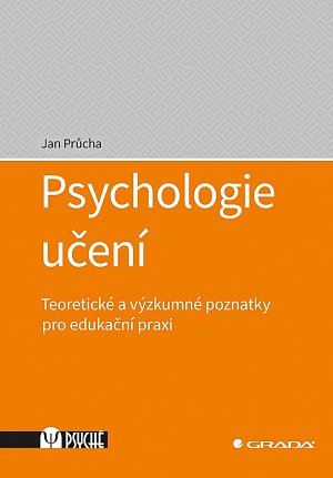 Psychologie učení - Teoretické a výzkumné poznatky pro edukační praxi
