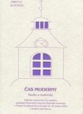 Čas moderny: Studie a materiály z vědeckého sympozia Čas moderny konaného ve dnech 28.-29. května 2005 v Kostelci nad Vltavou v rámci čtvrtého ročníku Zíbrtova Kostelce