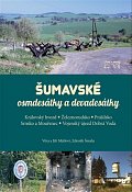 Šumavské osmdesátky a devadesátky - Královský Hvozd, Železnorudsko, Prášilsko, Srnsko a Mouřenec, Vojenský újezd Dobrá Voda