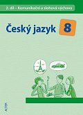 Český jazyk 8/II. díl - Komunikační a slohová výchova