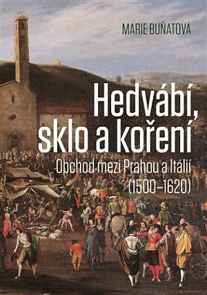 Hedvábí, sklo a koření - Obchod mezi Prahou a Itálií (1500-1620)