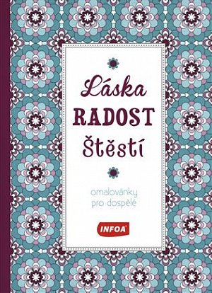 Láska, radost, štěstí - Omalovánky pro dospělé