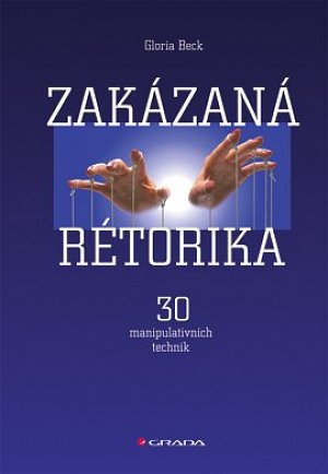 Zakázaná rétorika - 30 manipulativních technik