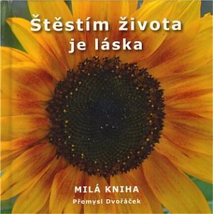 Štěstím života je láska - Milá kniha