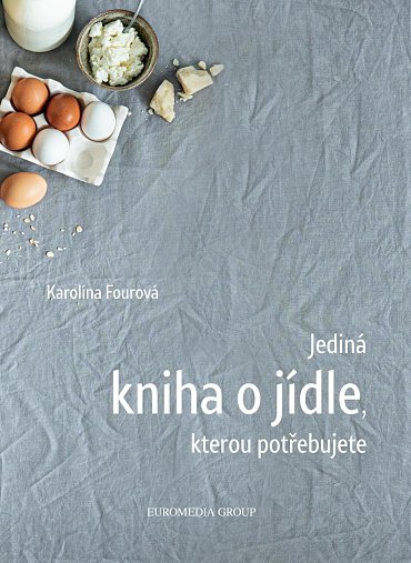Náhled Jediná kniha o jídle, kterou potřebujete
