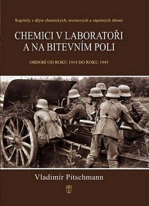 Chemici v laboratoři a na bitevním poli - Kapitoly z dějin chemických, toxinových a zápalných zbraní. Období 1918–1945