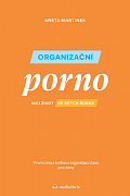 Organizační porno - Měj život ve svých rukou