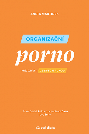 Organizační porno - Měj život ve svých rukou
