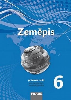 Zeměpis 6 pro ZŠ a víceletá gymnázia - Pracovní sešit, 1.  vydání