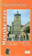 Navštivte... Městské věže v Čechách, na Moravě, ve Slezsku