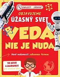 Objavujeme úžasný svet Veda nie je nuda