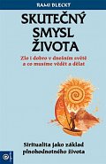 Skutečný smysl života - Zlo i dobro v dnešním světě a co musíme vědět a dělat