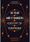 Of Fear and Strangers: A History of Xenophobia