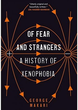 Of Fear and Strangers: A History of Xenophobia